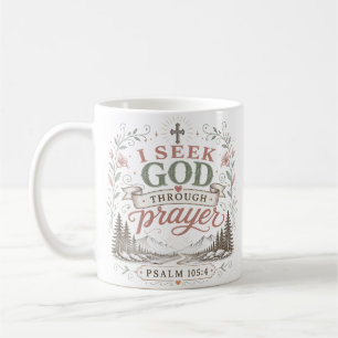 I Seek God Through Prayer Christian Quote Coffee Mug
