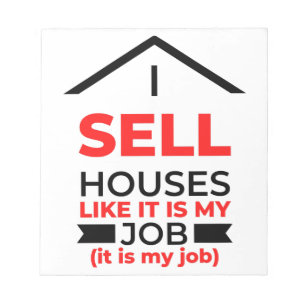 I Sell Houses Like It Is My Job 2 Notepad