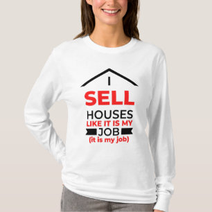 I Sell Houses Like It Is My Job 2 T-Shirt