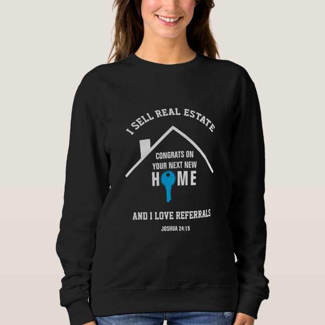 I Sell Real Estate Custom Realtor  Sweatshirt (Front)