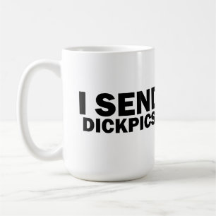 I send dickpics coffee mug