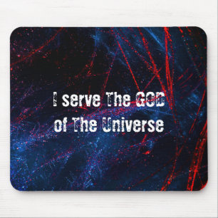 I serve The God of The universe Mouse Pad