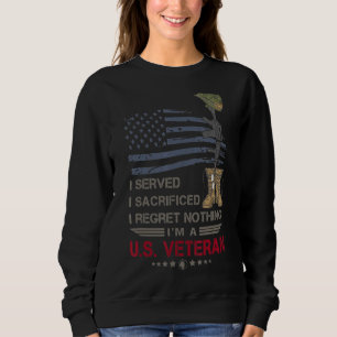 I Served I Sacrificed I Regret Nothing I'm A U S V Sweatshirt