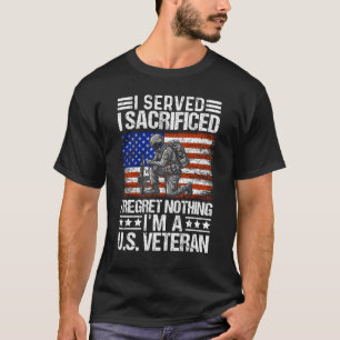 I Served I Sacrificed Regret Nothing U.S. Veteran T-Shirt