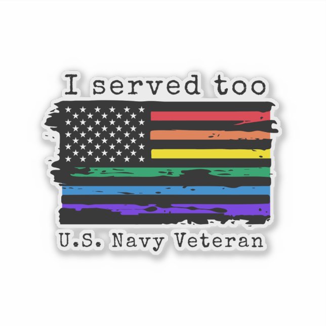 "I Served Too" LGBTQ - Navy Veteran (Front)