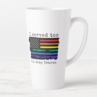 I Served Too U.S. Army Veteran LGBTQ+ Latte Mug