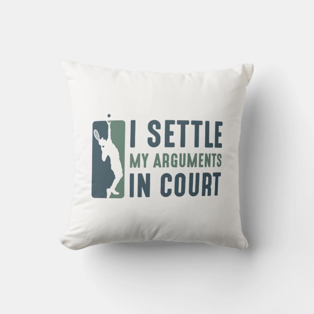 I Settle My Arguments In Court Cushion (Front)