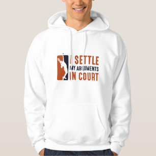 I Settle My Arguments In Court Hoodie