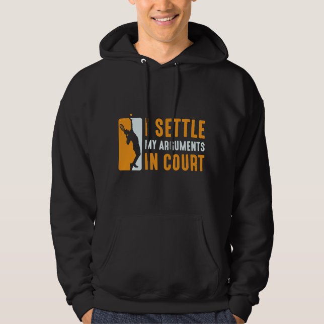 I Settle My Arguments In Court Hoodie (Front)