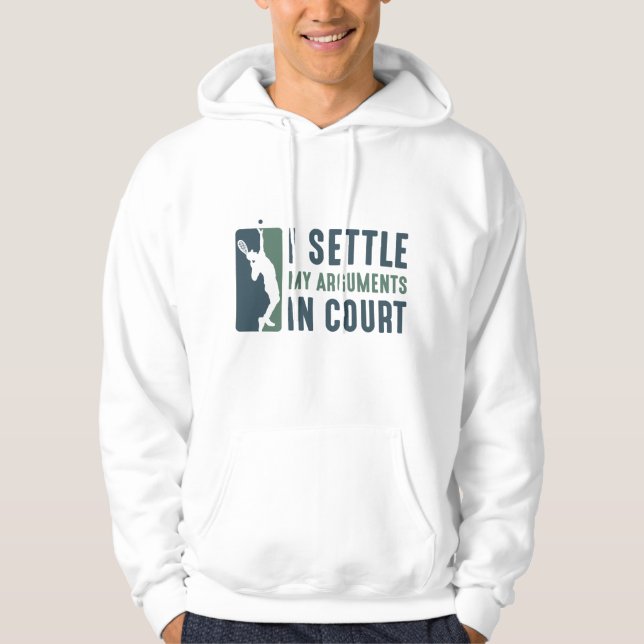 I Settle My Arguments In Court Hoodie (Front)