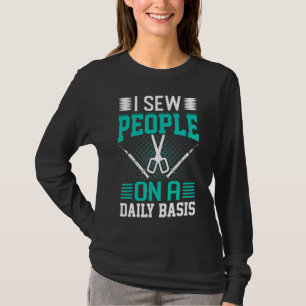 I Sew People Daily Surgery Doctor Surgeon Graphi T-Shirt