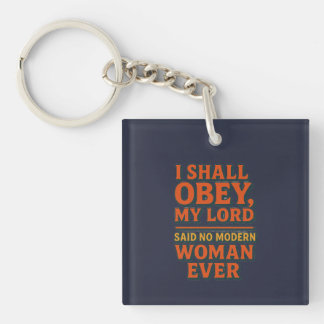 I shall obey my lord - no woman ever key ring