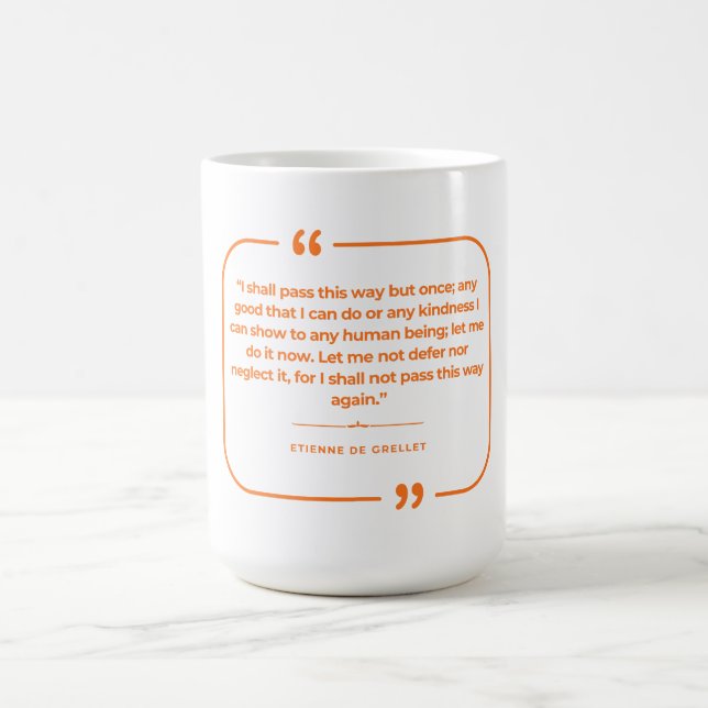I Shall Pass This Way But Once Coffee Mug (Center)