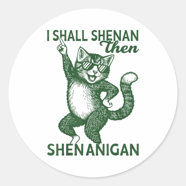 I Shall Shenan Then Shenanigan Cute Cat St Patrick Classic Round Sticker (Front)