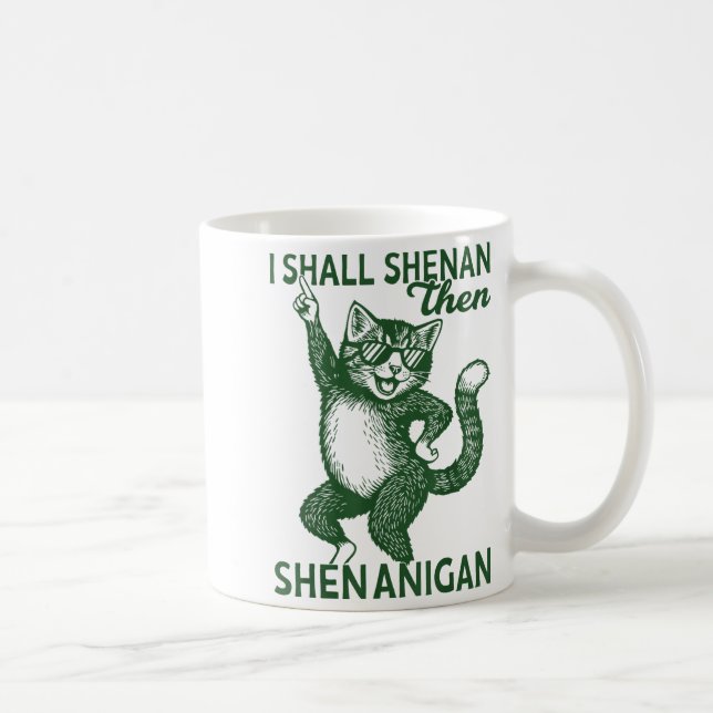 I Shall Shenan Then Shenanigan Cute Cat St Patrick Coffee Mug (Right)