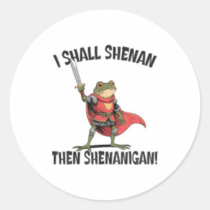 I Shall Shenan Then Shenanigan Cute Quest Frog  Classic Round Sticker