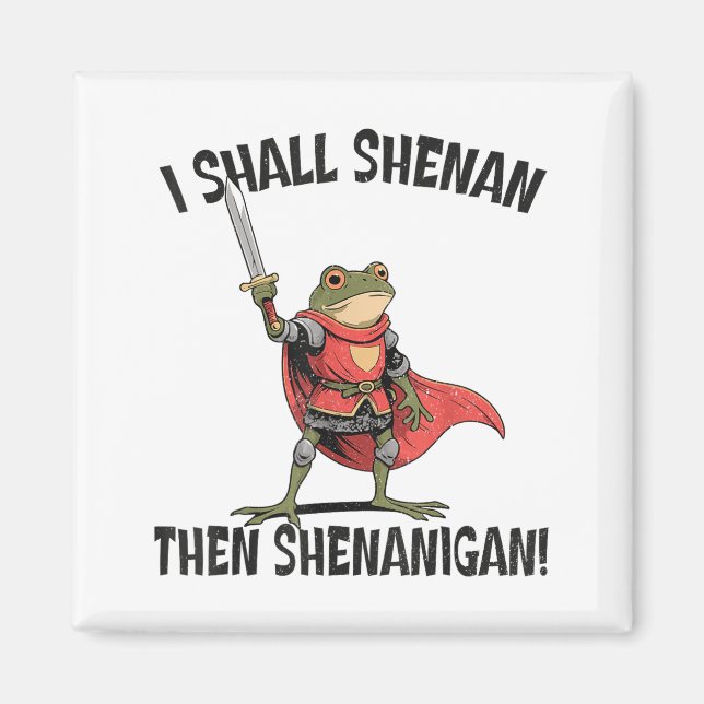 I Shall Shenan Then Shenanigan Cute Quest Frog  Magnet (Front)