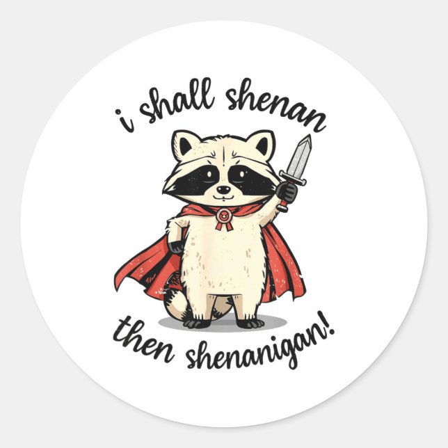 I Shall Shenan Then Shenanigan Cute Quest Raccoon  Classic Round Sticker (Front)