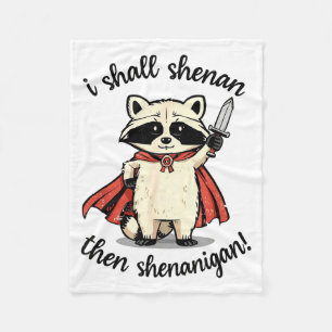 I Shall Shenan Then Shenanigan Cute Quest Raccoon  Fleece Blanket