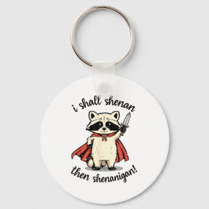 I Shall Shenan Then Shenanigan Cute Quest Raccoon Key Ring