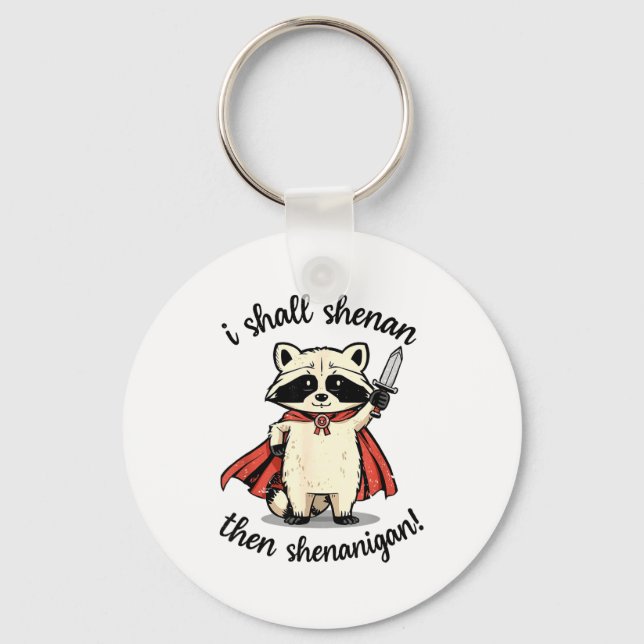 I Shall Shenan Then Shenanigan Cute Quest Raccoon  Key Ring (Front)