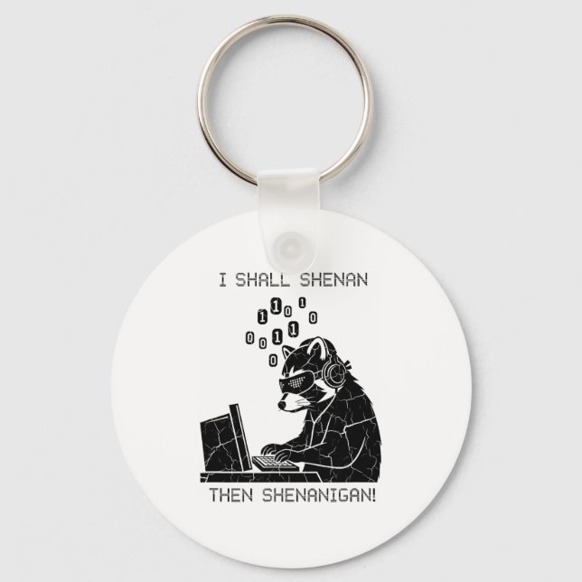 I Shall Shenan Then Shenanigan  Key Ring (Front)