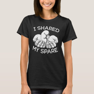 I Shared My Spare Kidney Donor Organ Donation Awar T-Shirt