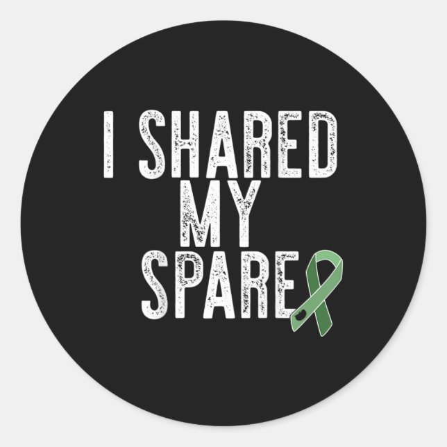 I Shared My Spare Kidney Organ Donor Transplant Me Classic Round Sticker (Front)