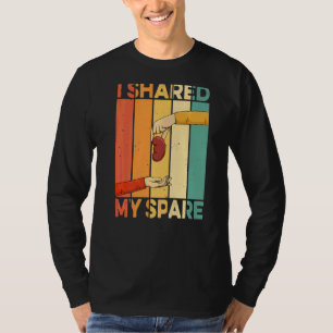 I Shared My Spare Quote For An Organ Donor T-Shirt
