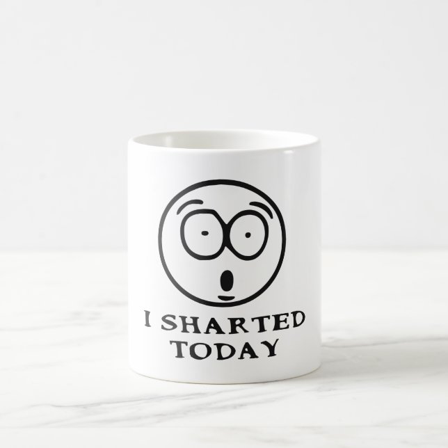 I SHARTED TODAY COFFEE MUG (Center)