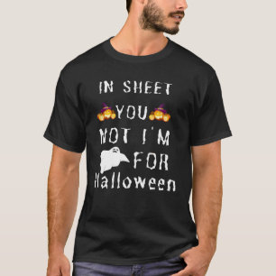 I Sheet You Not Im So Ready For Halloween Ghost T-Shirt