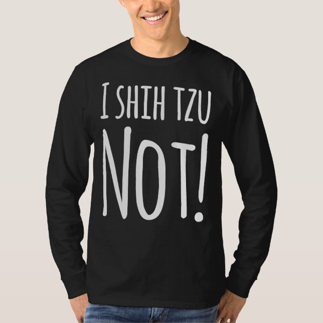 I Shih Tzu Not  1 T-Shirt (Front)