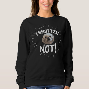 I Shih Tzu Not Dog Sweatshirt