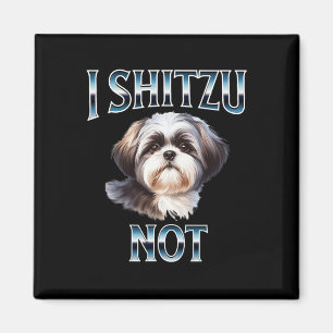 I Shih Tzu Not Funny Shih Tzu Mum Dog Lovers Mothe Magnet