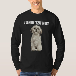 I Shih Tzu Not T-Shirt