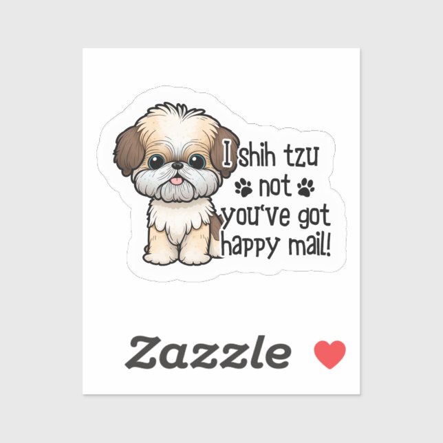 I Shih Tzu Not You've Got Happy Mail Sticker (Sheet)