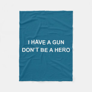 I Shirt Gun Don' Hero Fleece Blanket