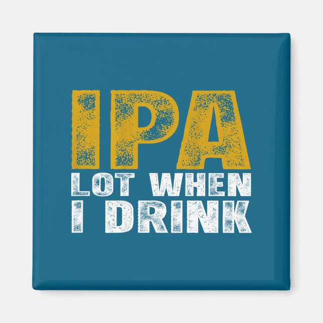 I Shirt Ipa Lot When Drink Beer Magnet (Front)