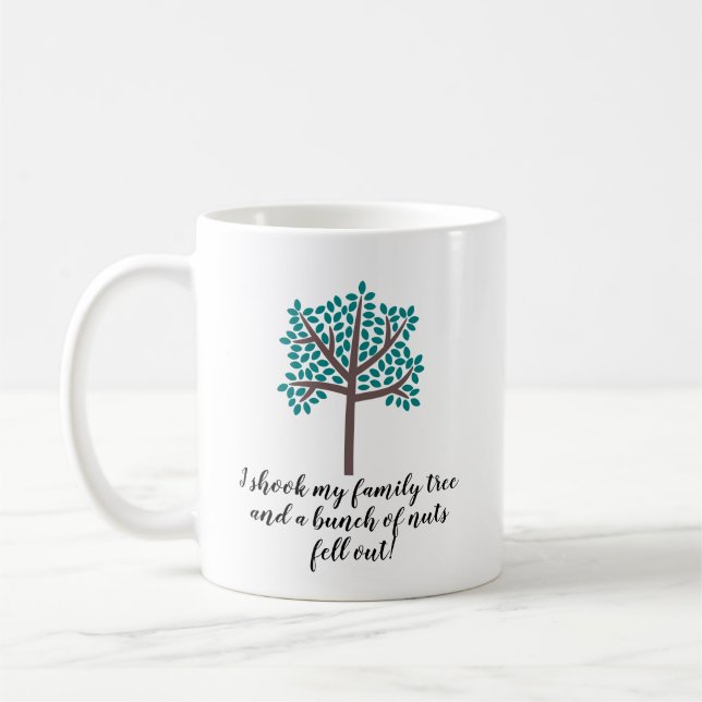 I Shook My Family Tree a Bunch Of Nuts Fell Out Coffee Mug (Left)