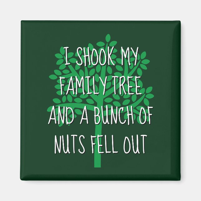 I Shook My Family Tree & A Bunch Of Nuts Fell Out Magnet (Front)