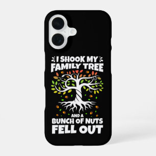 I Shook My Family Tree And A Bunch Of Nuts Fell Ou iPhone 16 Case