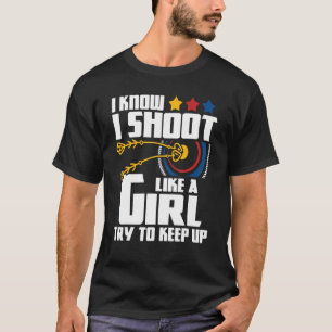 I Shoot Like A Girl   Archery Archer Bowman Bow Hu T-Shirt