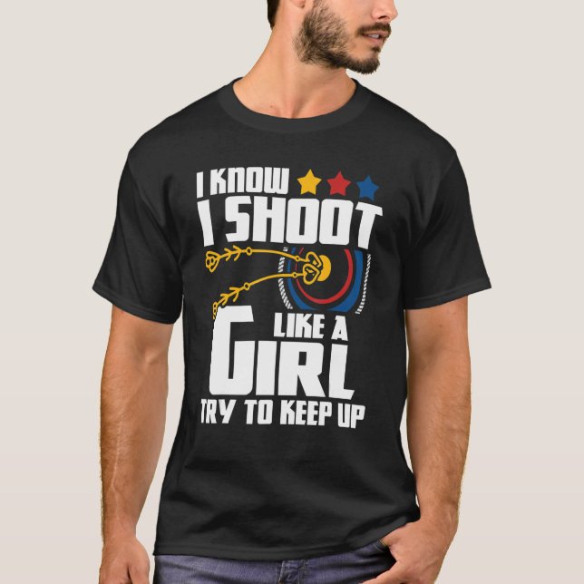 I Shoot Like A Girl   Archery Archer Bowman Bow Hu T-Shirt (Front)