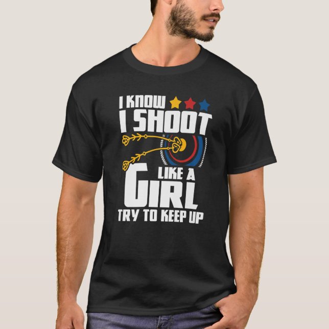 I Shoot Like A Girl  Archery Archer Bowman Bow Hun T-Shirt (Front)