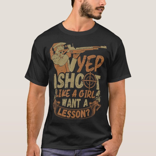 I Shoot Like A Girl - Sports Shooter & Clay Pigeon T-Shirt (Front)