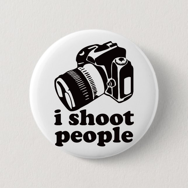 I Shoot People! 6 Cm Round Badge (Front)