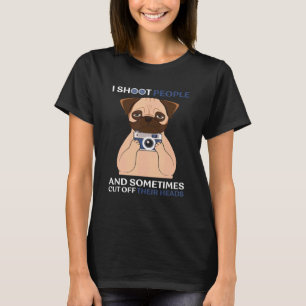 I Shoot People And Sometimes Cut Off Their Head Pu T-Shirt