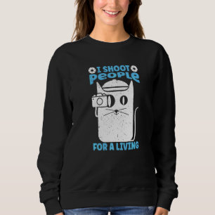 I Shoot People For A Living Photography Cat Camer Sweatshirt