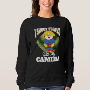 I Shoot People Photography With My Camera Dog Came Sweatshirt