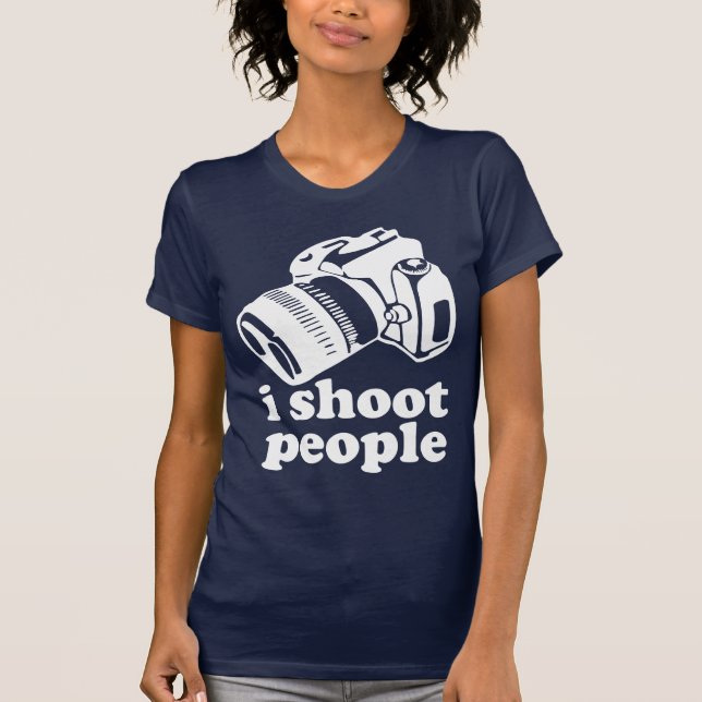 I Shoot People! T-Shirt (Front)